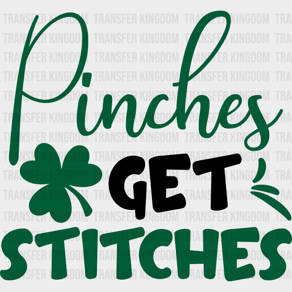 Pinches Get Stitches St. Patrick's Day Design - DTF heat transfer - Transfer Kingdom