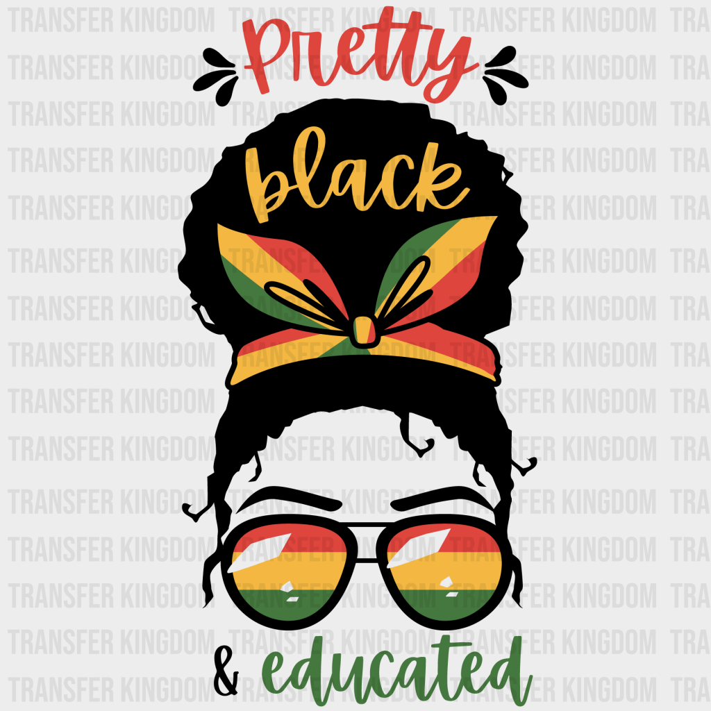 Pretty Black & Educated - BLM design DTF heat transfer - Transfer Kingdom