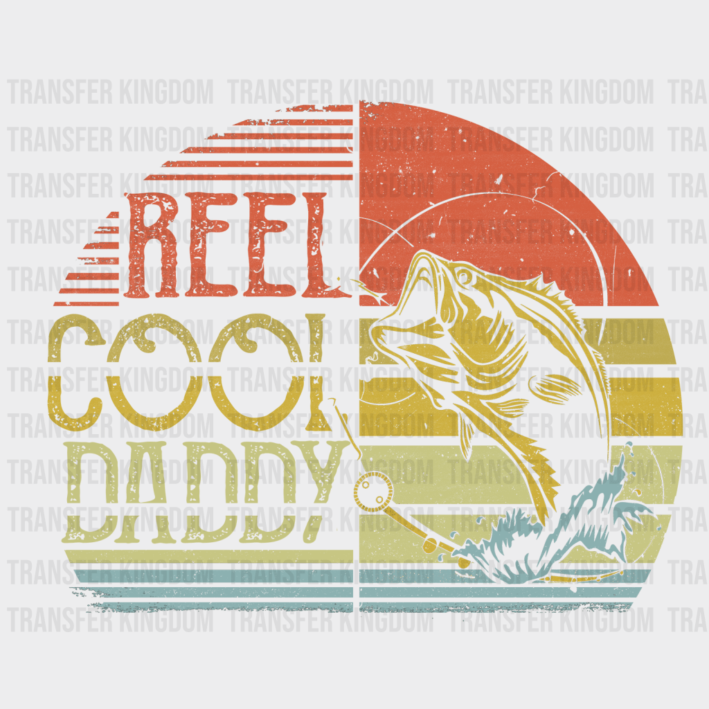 Reel Cool Daddy Fishing Design - DTF heat transfer - Transfer Kingdom