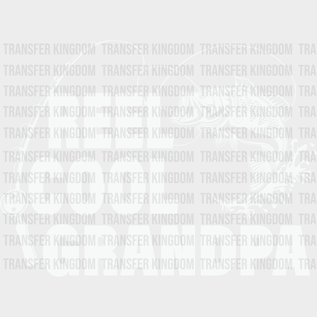 Reel Cool Grandpa Design - DTF heat transfer - Transfer Kingdom