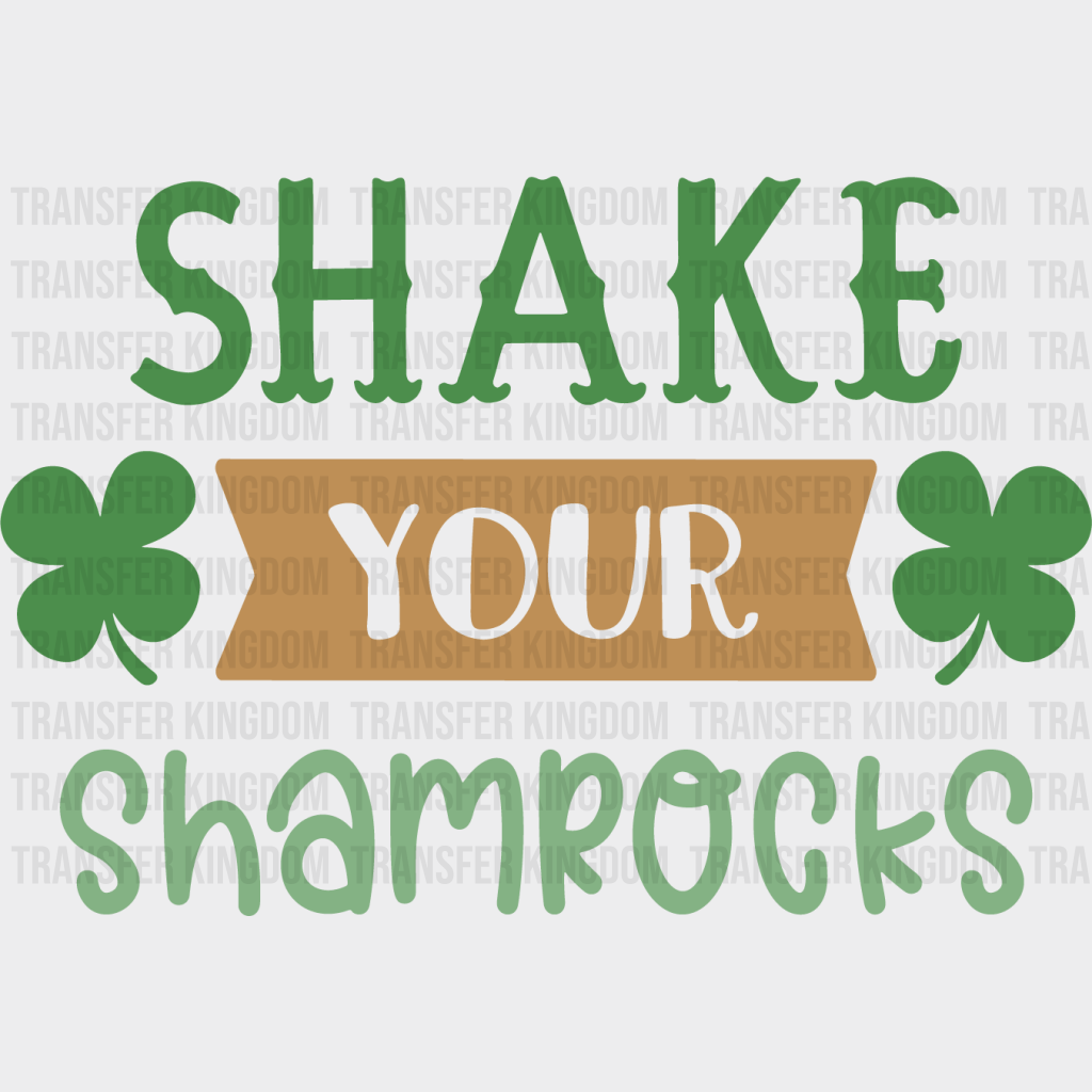 Shake Your Shamrocks St. Patrick's Day Design - DTF heat transfer - Transfer Kingdom
