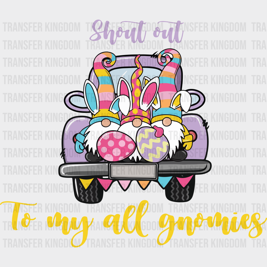 Shout Out To My All Gnomies Easter Design - DTF heat transfer - Transfer Kingdom