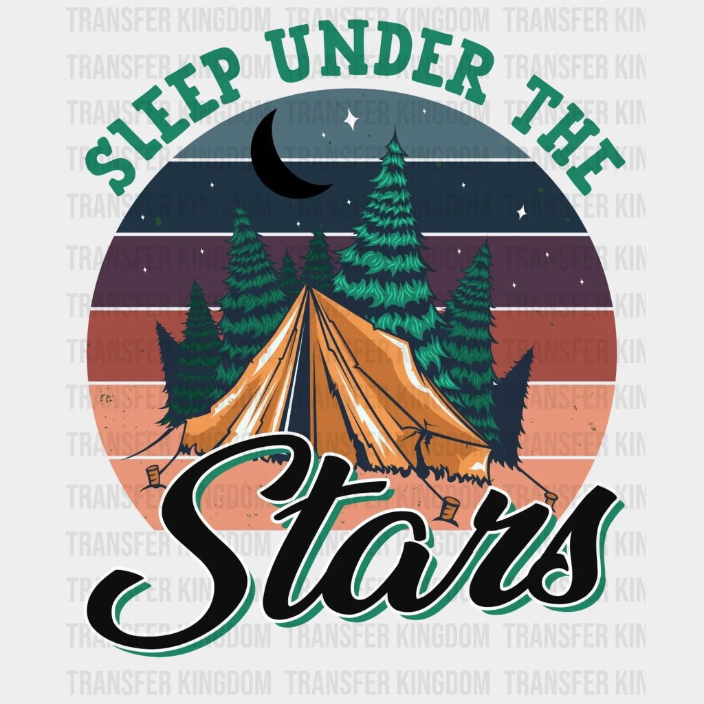Sleep Under The Stars - Camping Design Dtf Heat Transfer