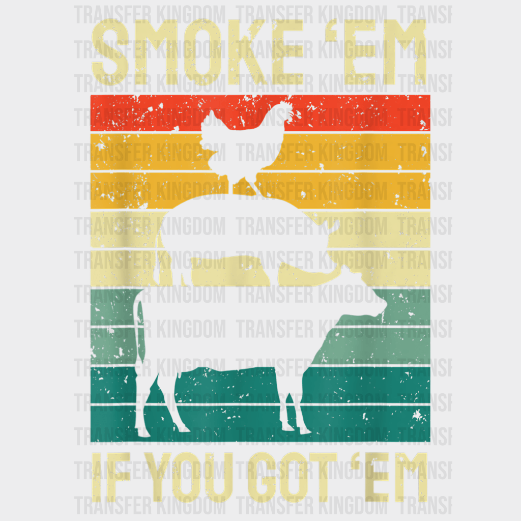 Smoke Em' If You Got Em' Design - DTF heat transfer - Transfer Kingdom