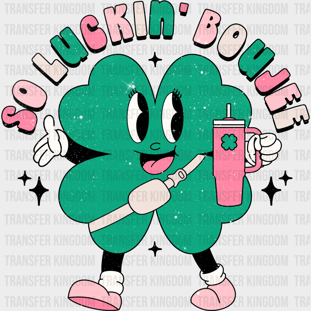 So Luckin Boujee St. Patrick's Day Design - DTF heat transfer - Transfer Kingdom