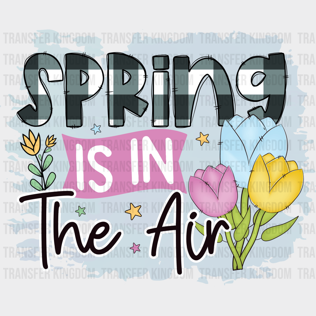 Spring Is In The Air Easter Design - DTF heat transfer - Transfer Kingdom