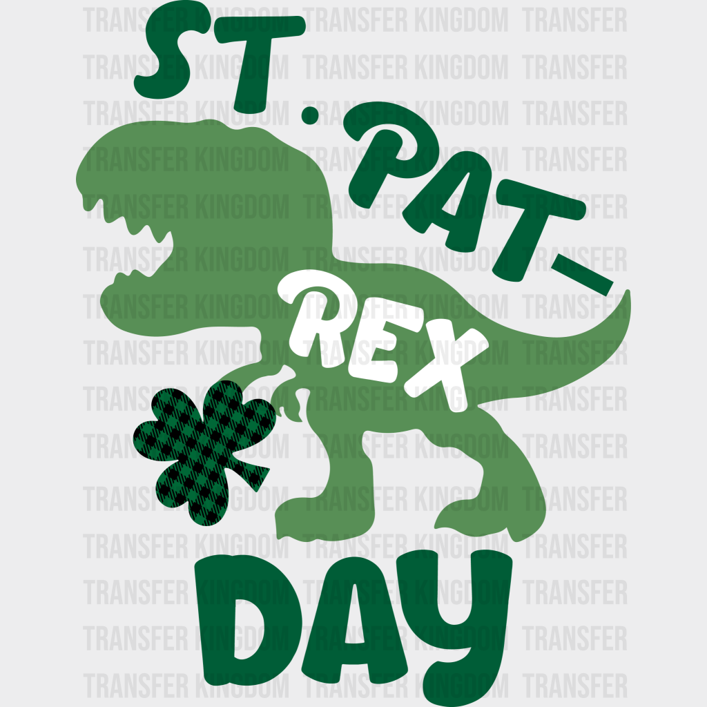 St. Pat-Rex Day / St. Patrick's Day Design - DTF heat transfer - Transfer Kingdom