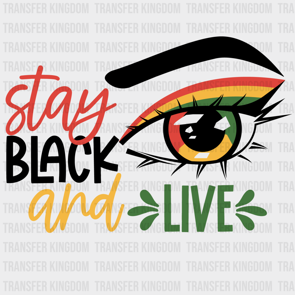 Stay Black And Live - BLM design DTF heat transfer - Transfer Kingdom