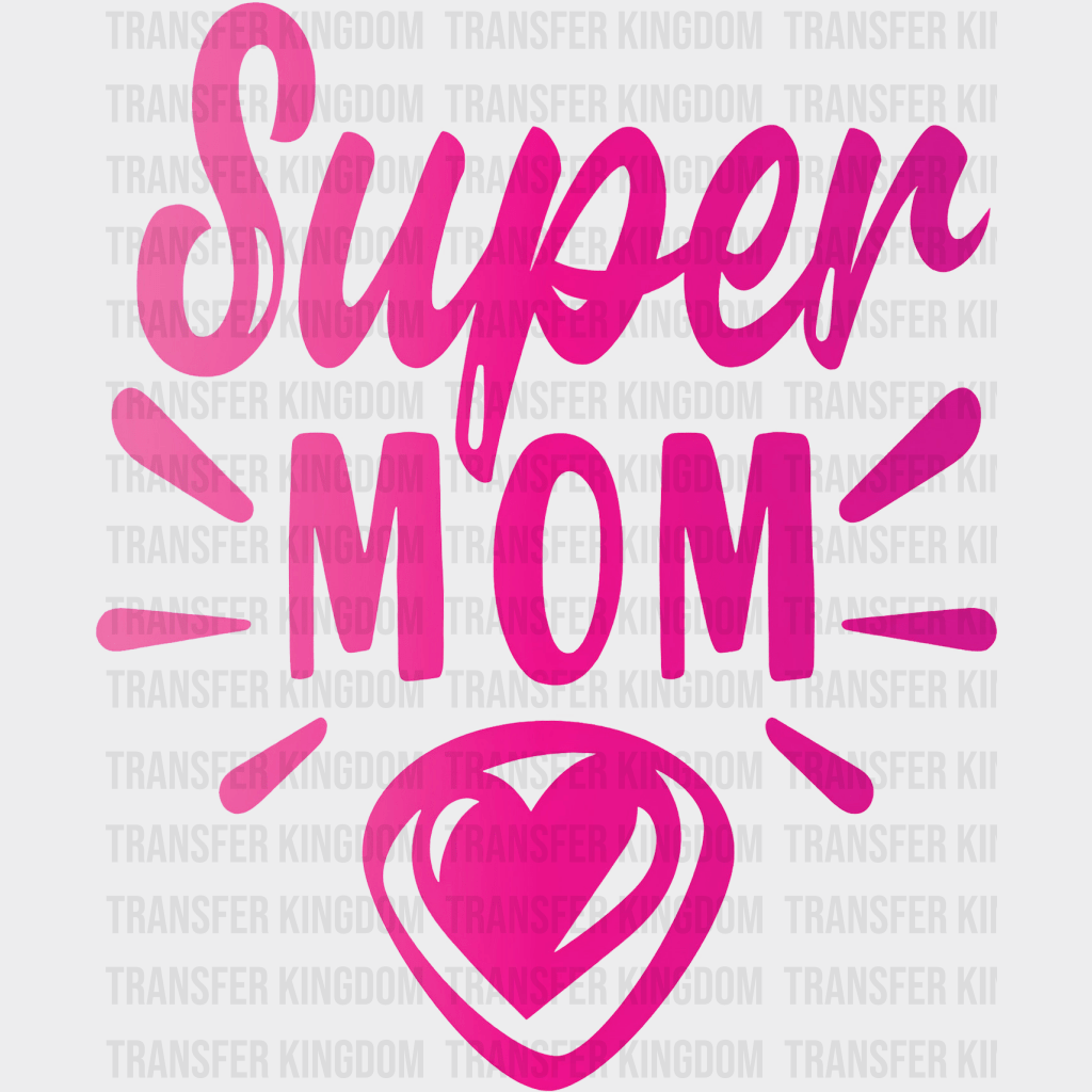 Super Mom - Mothers Day - DTF Transfer - Transfer Kingdom