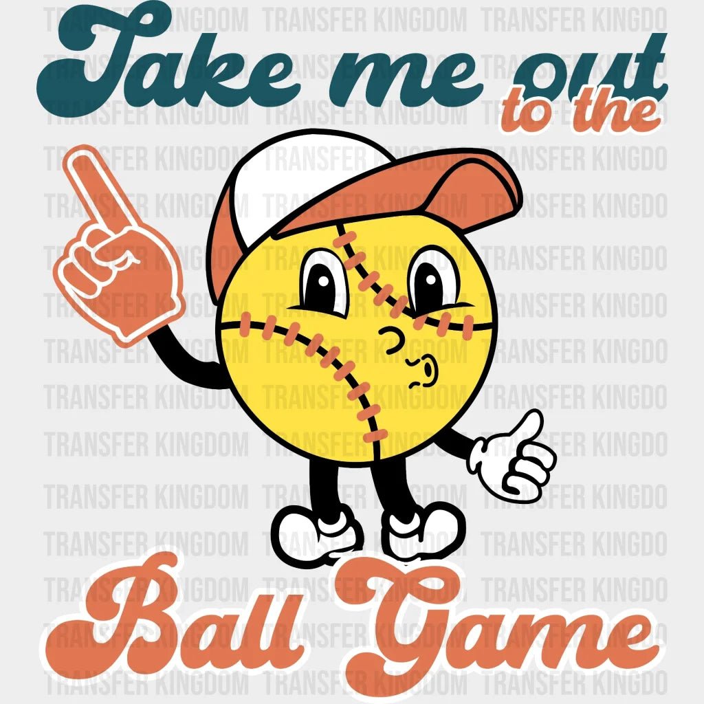 Take Me Out To The Ball Game Softball Dtf Transfer