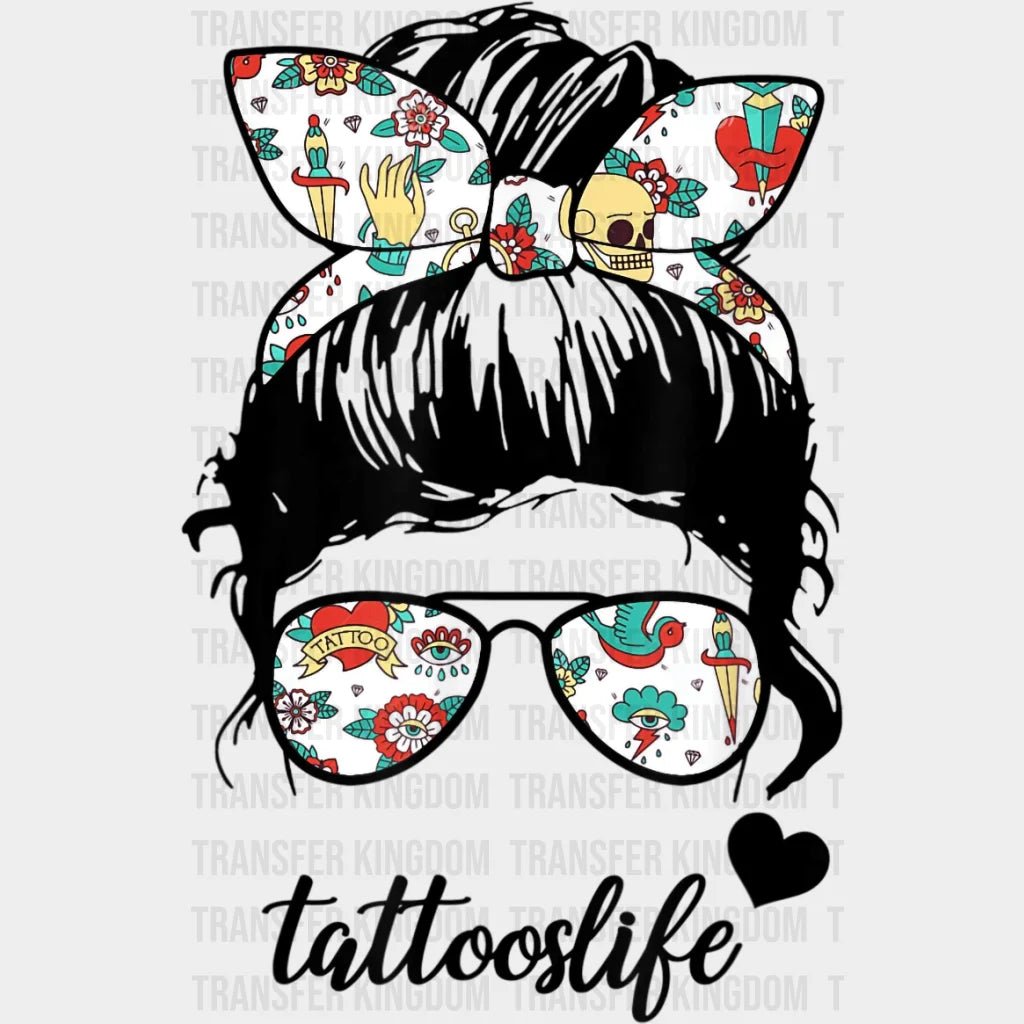 Tattoos Life For Mom - Women Tatoo Lover - Funny Mom - Cute Mom - Design - DTF heat transfer - Transfer Kingdom