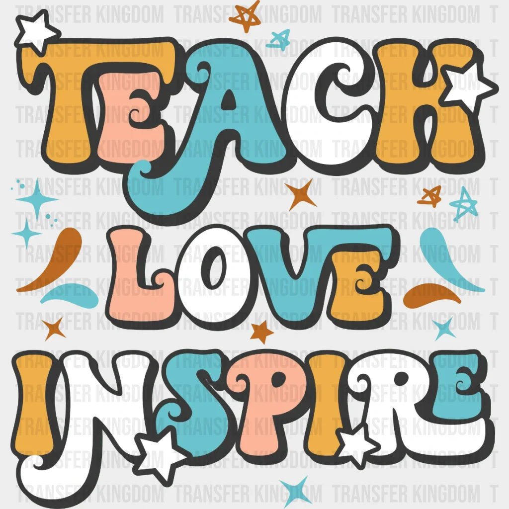 Teach Love Inspire Dtf Transfer