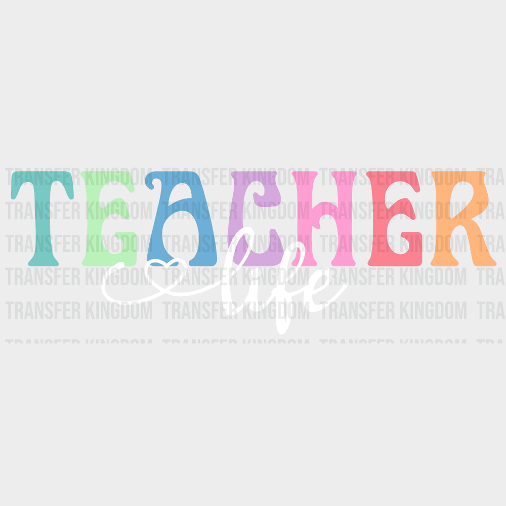 Teacher Life Design - Dtf Heat Transfer Unisex S & M ( 10 ) / Light Color See Imaging