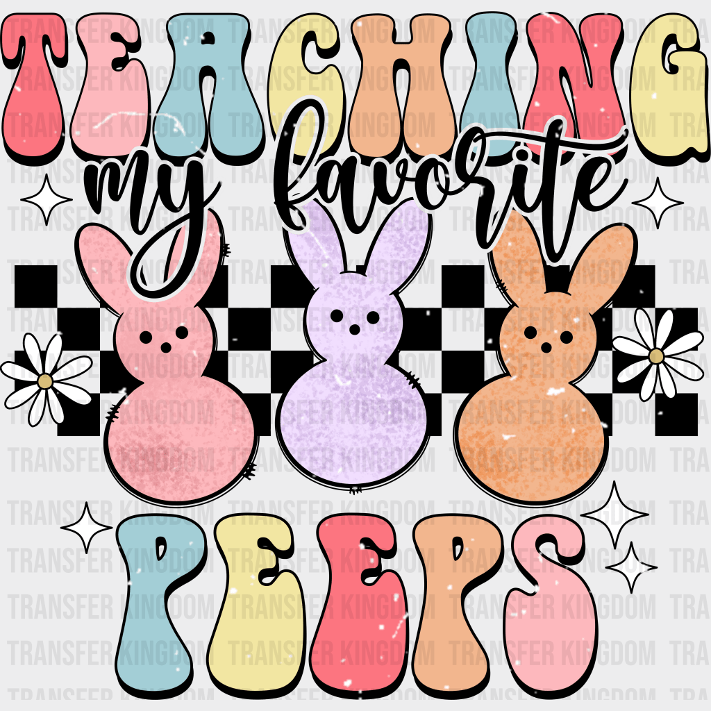 Teacher My Favorite Peeps Easter Design - DTF heat transfer - Transfer Kingdom