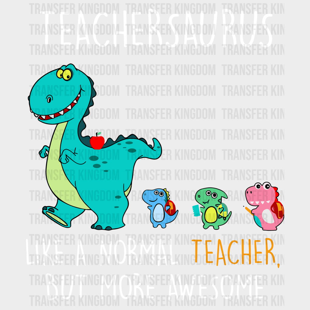 Teachersaurus 100 Days School Design - DTF heat transfer - Transfer Kingdom