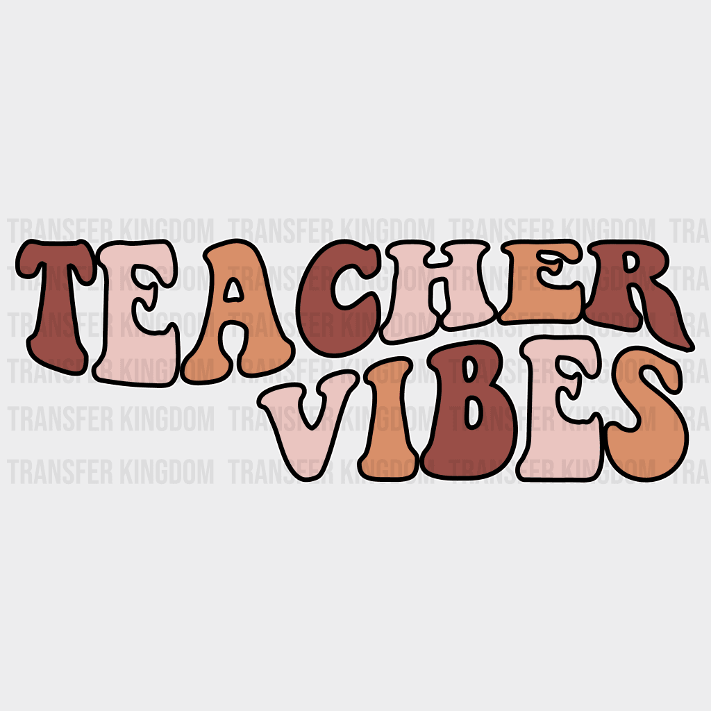Teaching Vibes Teacher Design - Dtf Heat Transfer