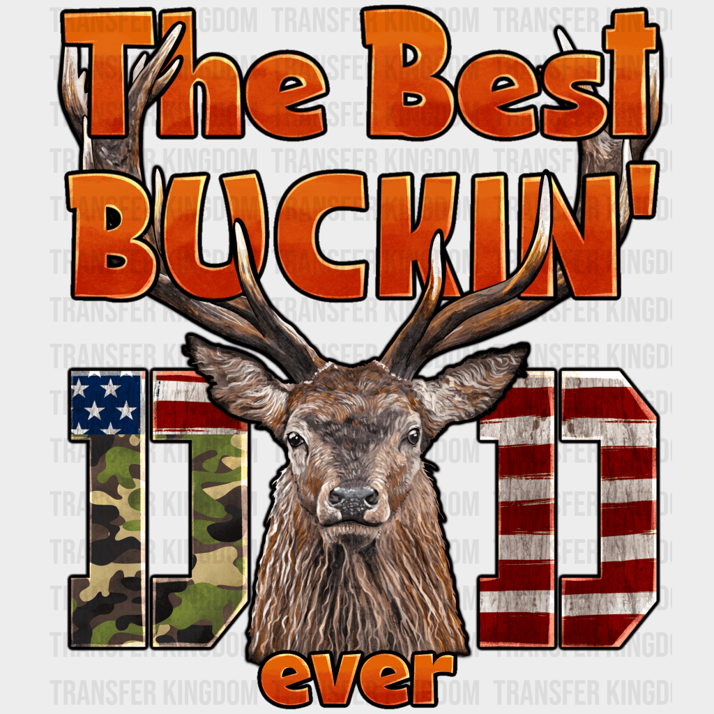The Best Bucking Dad Ever Design - DTF heat transfer - Transfer Kingdom