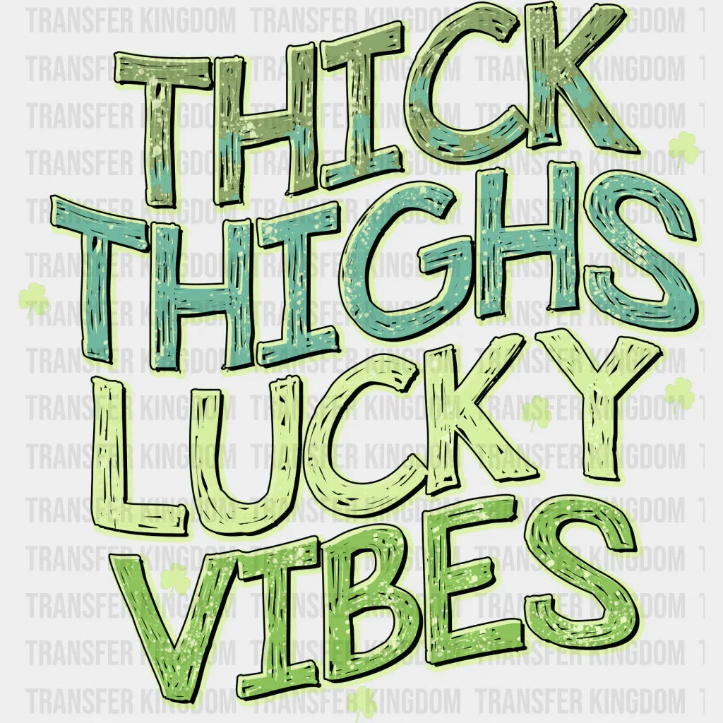 Thick Thighs Lucky Vibes St. Patrick's Day Design - DTF heat transfer - Transfer Kingdom