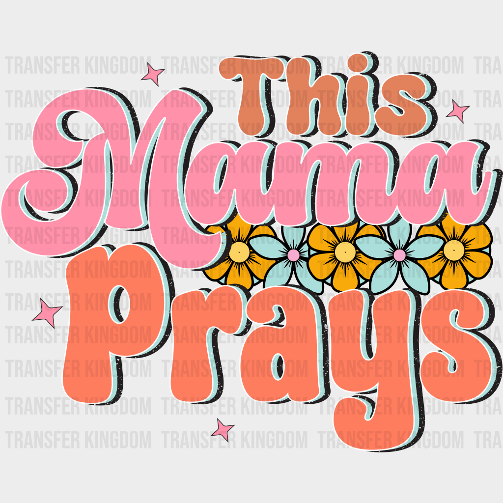This Mama Prays - Mothers Day - Funny Mom - Design - DTF heat transfer - Transfer Kingdom