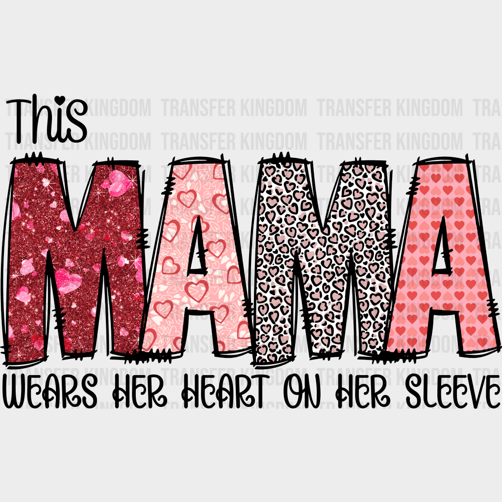 This Mama Wears Her Heart On Her Sleeve - Mothers Day - Funny Mom - Design - DTF heat transfer - Transfer Kingdom