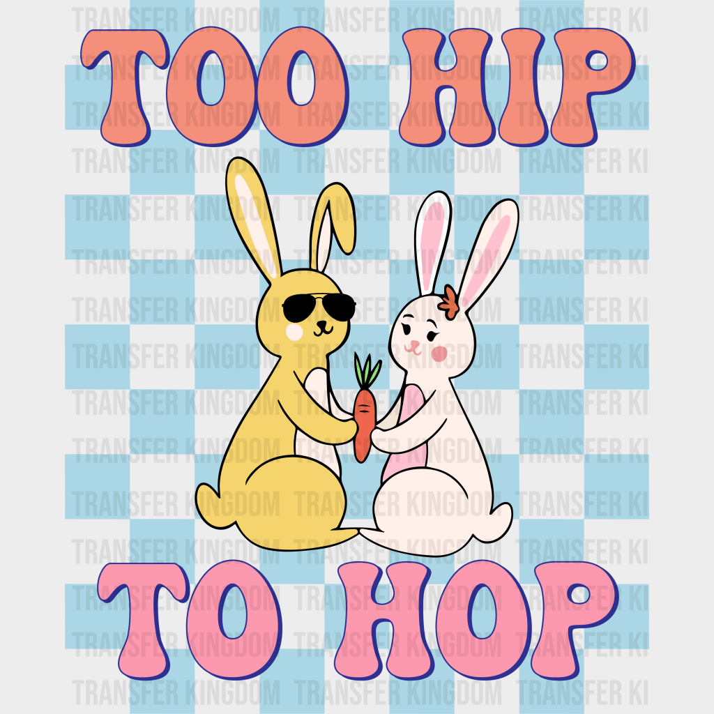 Too Hip To Hop Easter Design - DTF heat transfer - Transfer Kingdom