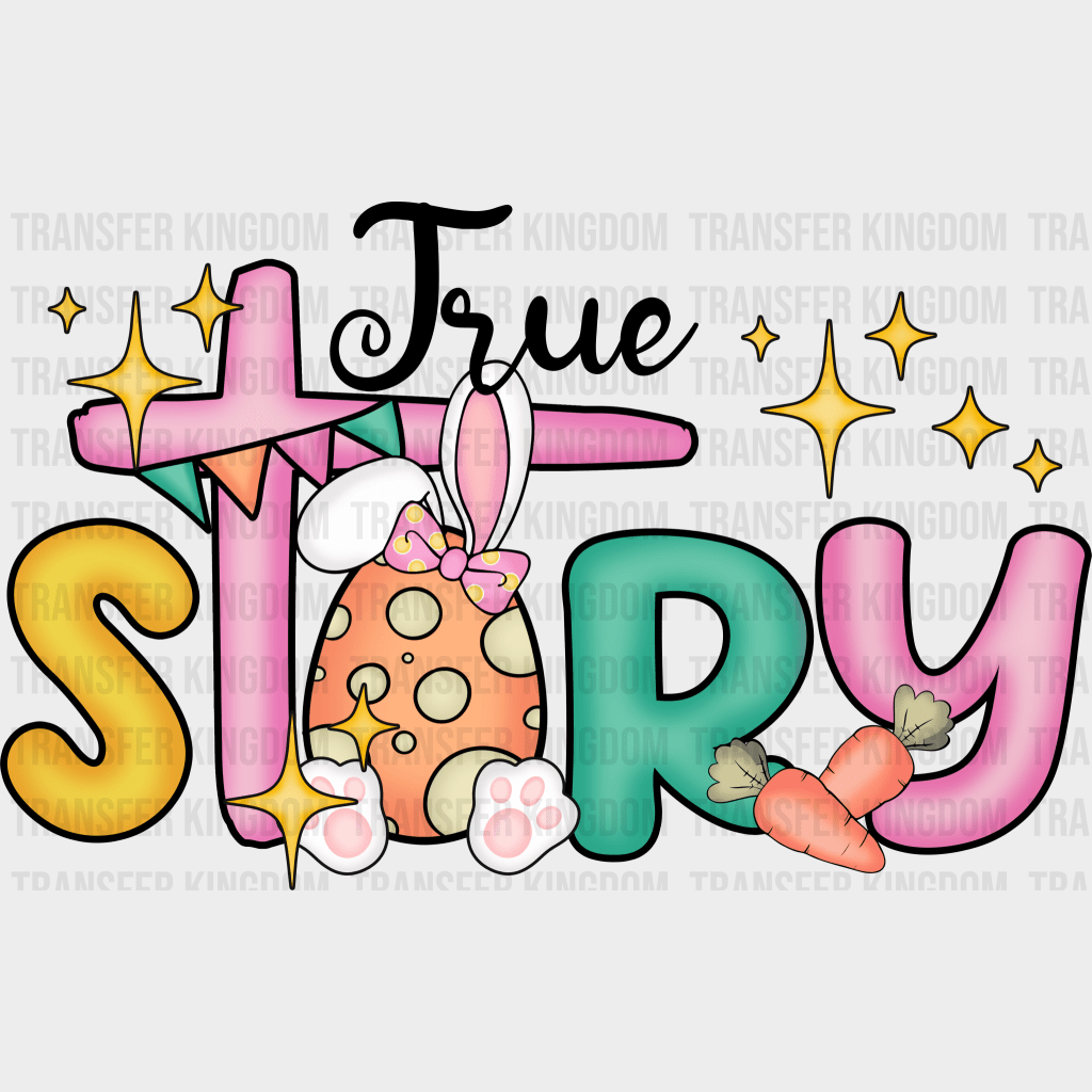 True Story Easter Design - DTF heat transfer - Transfer Kingdom