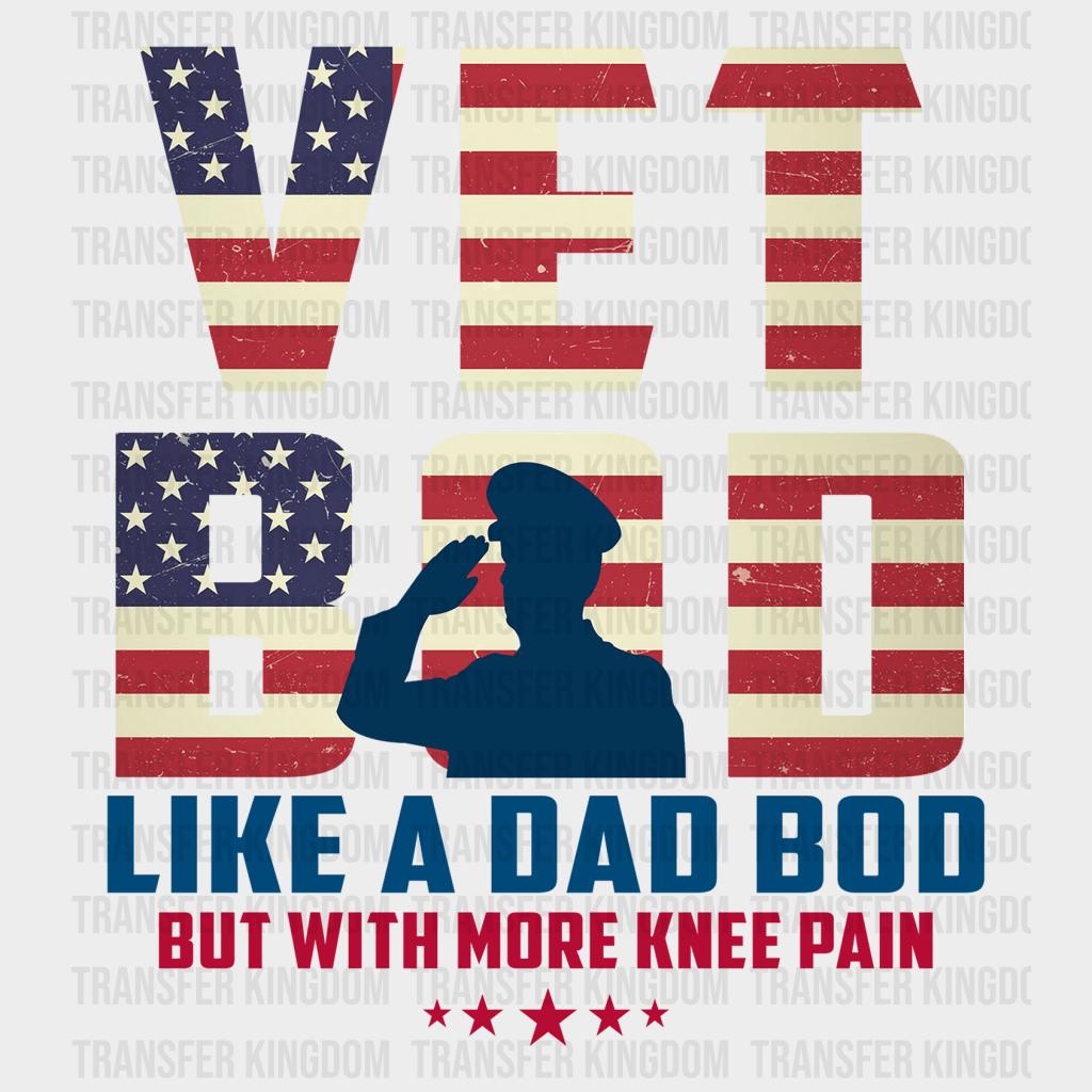 Vet Bod Lıke A Dad Bod But With More Knee Pain Design - DTF heat transfer - Transfer Kingdom