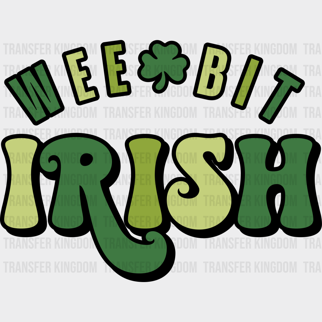 Wee Bit Irish St. Patrick's Day Design - DTF heat transfer - Transfer Kingdom
