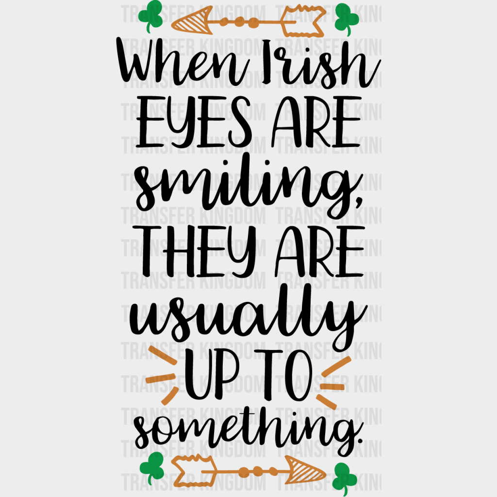 When Irish Eyes Are Smiling St. Patrick's Day Design - DTF heat transfer - Transfer Kingdom