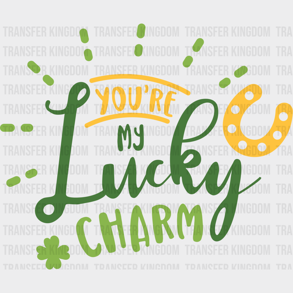 You Are My Lucky Charm St. Patrick's Day Design - DTF heat transfer - Transfer Kingdom