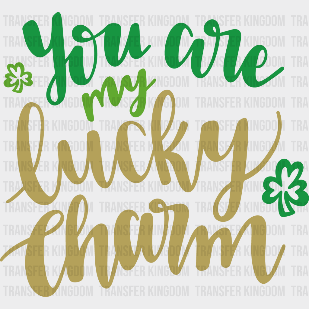 You Are My Lucky Charm St. Patrick's Day Design - DTF heat transfer - Transfer Kingdom
