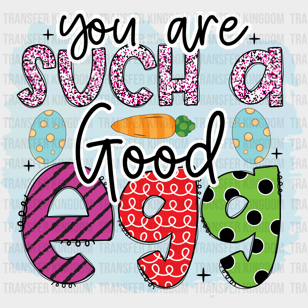 You Are Such A Good Egg Easter Design - DTF heat transfer - Transfer Kingdom