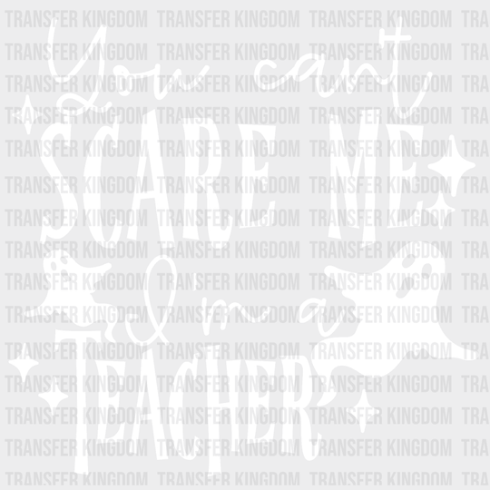 You Cant Scare Me Iam A Teacher Halloween Design - Dtf Heat Transfer Unisex S & M ( 10 ) / Light