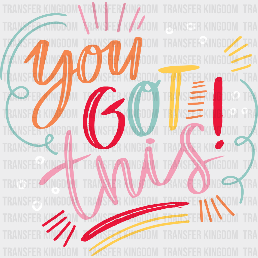 You Got This 100 Days School Design - DTF heat transfer - Transfer Kingdom