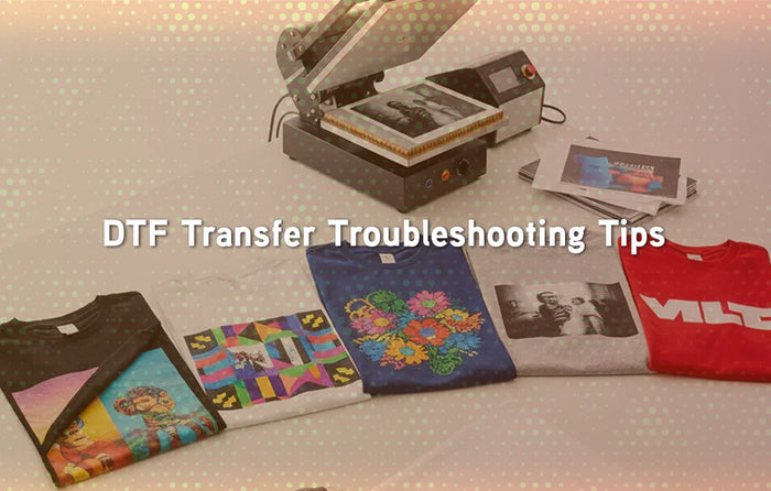 DTF Transfer Troubleshooting Tips