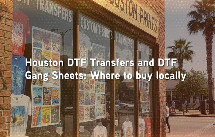Houston DTF Transfers and DTF Gang Sheets: Where to buy locally
