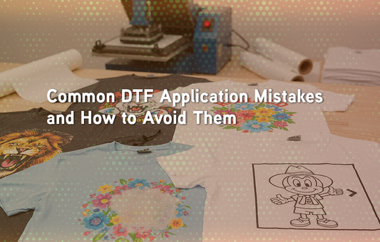 Common DTF Application Mistakes and How to Avoid Them