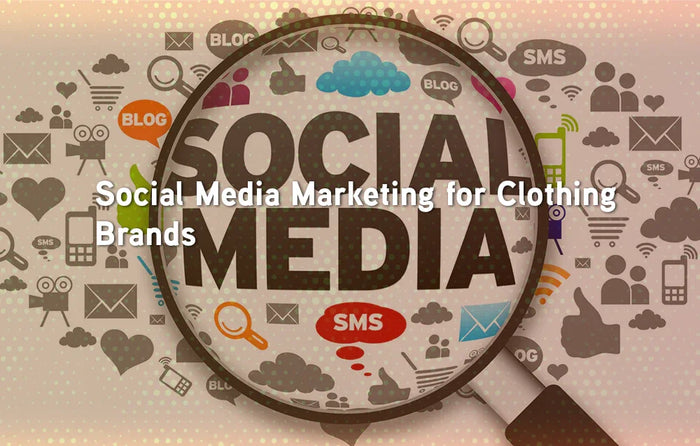 Social Media Marketing for Clothing Brands