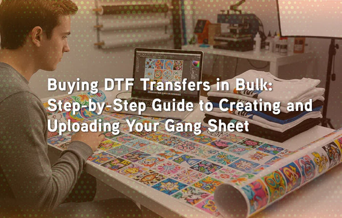 Buying DTF Transfers in Bulk: Step-by-Step Guide to Creating and Uploading Your Gang Sheet