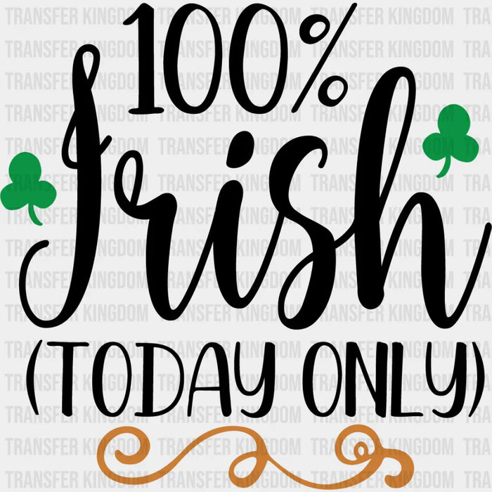 100% Irish(Today Only) St. Patrick's Day Design - DTF heat transfer