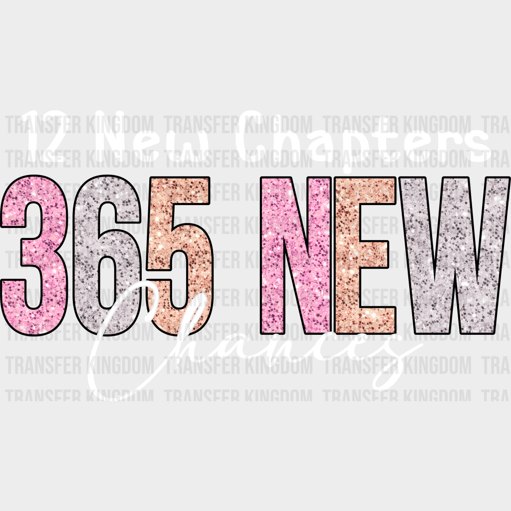 12 New Chapters 365 Chances - Year Dtf Heat Transfer Unisex S & M (10’’) / Light Color Design