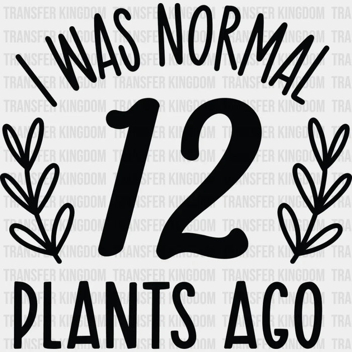 12 Plants Ago - Plants DTF Heat Transfer