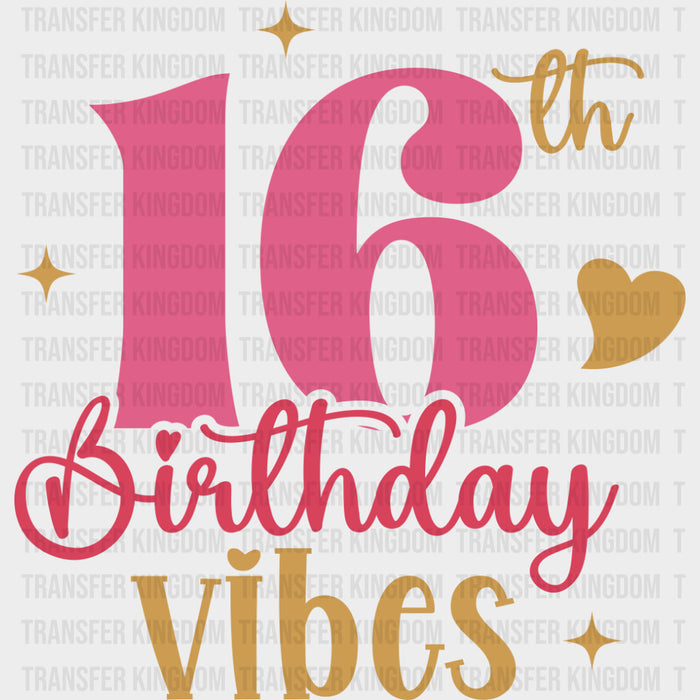 16th Birthday Vibes - Sweet 16 DTF Transfers