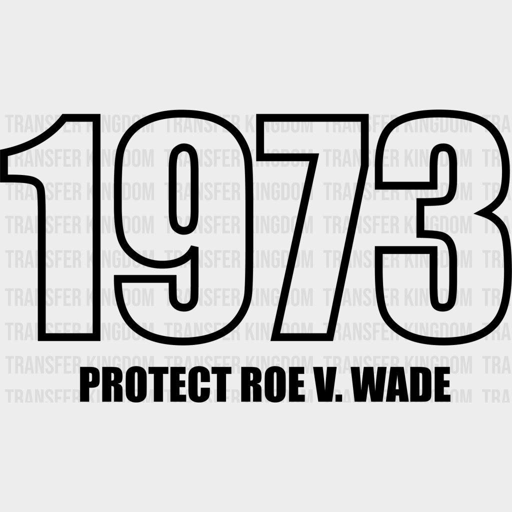 1973 Protect Roe V Wade Design - Dtf Heat Transfer Unisex S & M ( 10 ) / Dark Color See Imaging