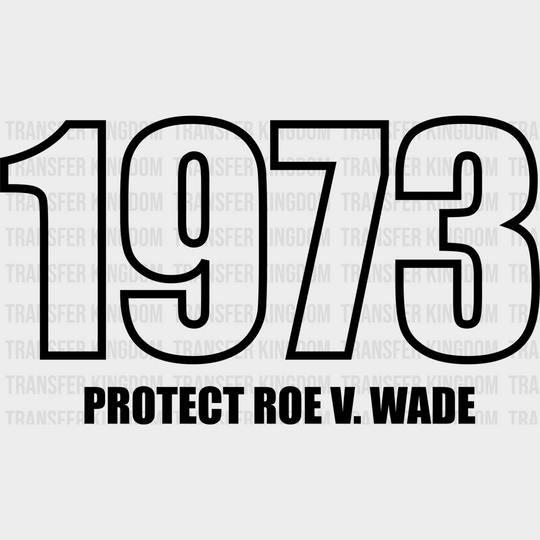 1973 Protect Roe V Wade Design - Dtf Heat Transfer Unisex S & M ( 10 ) / Dark Color See Imaging