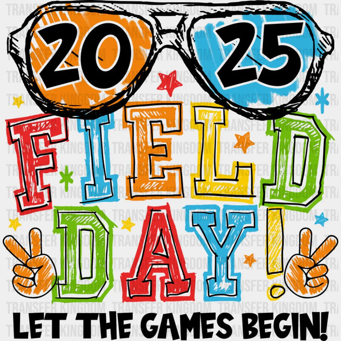 2025 Field Day Let The Games Begin Colorful Design - Field Day DTF Transfer