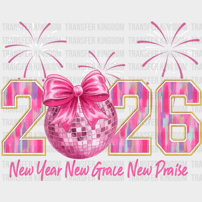 2026 Fireworks New Year, New Grace, New Praise - New Year DTF Transfer
