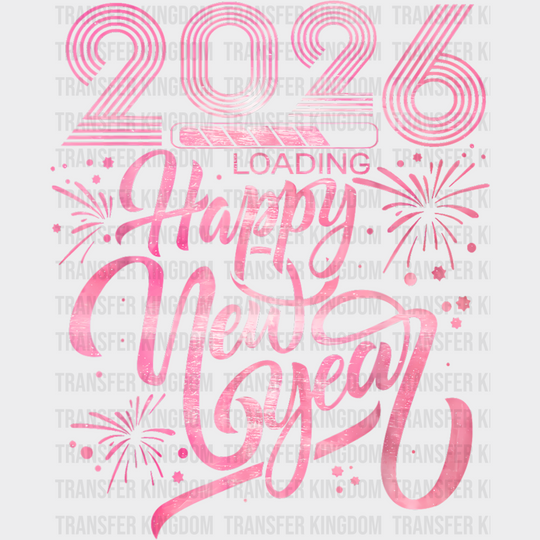 2026 Loading... Happy New Year Pink - New Year DTF Transfer
