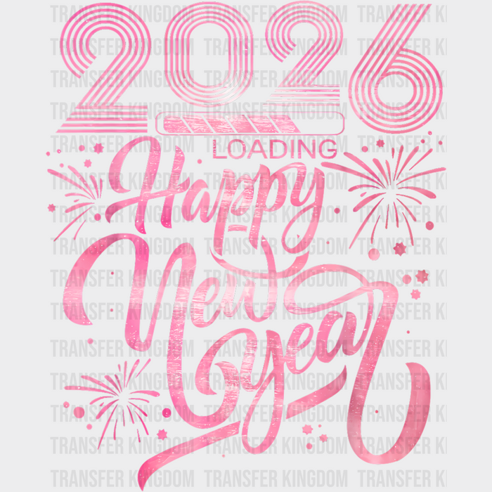 2026 Loading... Happy New Year Pink - New Year DTF Transfer
