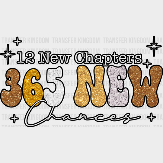 365 New Chances - Year Dtf Heat Transfer Unisex S & M (10’’) / Dark Color Design (See Imaging)